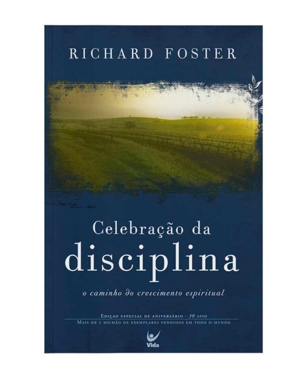 Celebração da disciplina - o caminho do crescimento espiritual